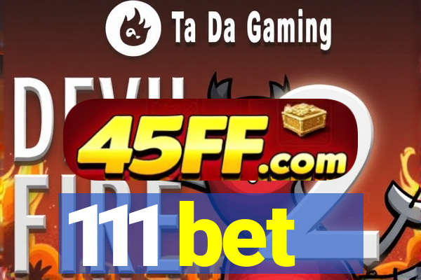 111 bet